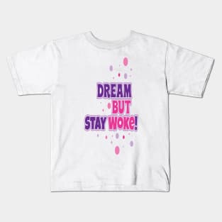 Dream But Stay Woke Kids T-Shirt